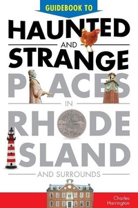 Abbildung von: Guidebook to Haunted & Strange Places in Rhode Island and Surrounds - Schiffer Publishing Ltd