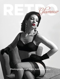 Abbildung von: Retro Glamour Photography of Mark Anthony Lacy - Schiffer Publishing Ltd