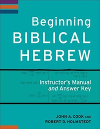 Enlarge image Cover: Beginning Biblical Hebrew Instructor`s Manual and Answer Key - Baker Academic, Div of Baker Publishing Group