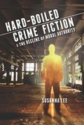 Cover: Hard-Boiled Crime Fiction and the Decline of Moral Authority - Ohio State University Press