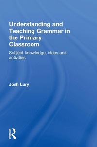 Enlarge image Cover: Understanding and Teaching Grammar in the Primary Classroom - Routledge