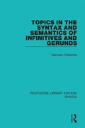 Cover: Topics in the Syntax and Semantics of Infinitives and Gerunds - Routledge