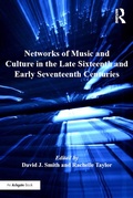 Cover: Networks of Music and Culture in the Late Sixteenth and Early Seventeenth Centuries - Routledge
