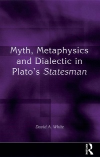 Abbildung von: Myth, Metaphysics and Dialectic in Plato's Statesman - Routledge