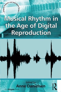 Abbildung von: Musical Rhythm in the Age of Digital Reproduction - Routledge