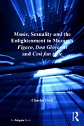 Cover: Music, Sexuality and the Enlightenment in Mozart's Figaro, Don Giovanni and Cosi fan tutte - Routledge
