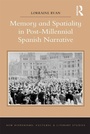Cover: Memory and Spatiality in Post-Millennial Spanish Narrative - Routledge