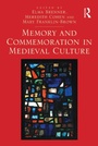 Cover: Memory and Commemoration in Medieval Culture - Routledge