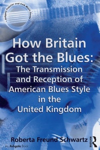 Abbildung von: How Britain Got the Blues: The Transmission and Reception of American Blues Style in the United Kingdom - Routledge
