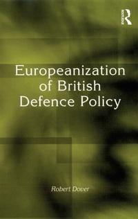 Enlarge image Cover: Europeanization of British Defence Policy - Routledge