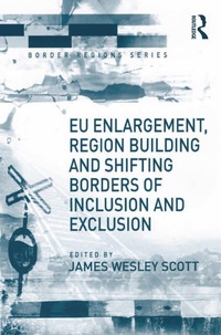 Enlarge image Cover: EU Enlargement, Region Building and Shifting Borders of Inclusion and Exclusion - Routledge
