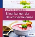 Cover: Gesund essen bei Erkrankungen der Bauchspeicheldr&uuml;se - TRIAS