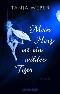 Abbildung von: Mein Herz ist ein wilder Tiger - Droemer