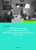 Cover: The Repressive Factors of the USSR's Internal Policy and Everyday Life of the Belarusian Society (1944-1953) - Harrassowitz Verlag