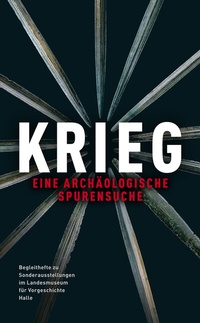 Enlarge image Cover: Krieg - Landesamt f. Denkmalpflege u. Archäologie Sachsen-Anhalt