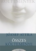 Cover: J&oacute;zsef Attila &ouml;sszes k&ouml;ltem&eacute;nye - Fapadoskonyv.hu Kiad&oacute;