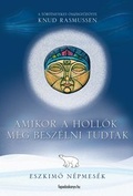 Cover: Amikor a holl&oacute;k m&eacute;g besz&eacute;lni tudtak - Fapadoskonyv.hu Kiad&oacute;
