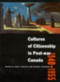 Abbildung von: Cultures of Citizenship in Post-War Canada, 1940-1955 - McGill-Queen's University Press