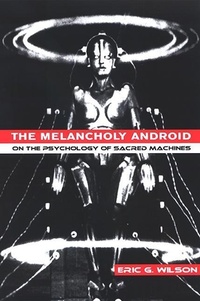 Abbildung von: The Melancholy Android - State University of New York Press