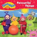 Cover: Teletubbies: Favourite Things - Egmont Books Ltd