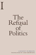 Cover: The Refusal of Politics - Edinburgh University Press