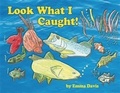 Cover: Look What I Caught! - BOOKBABY