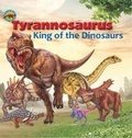 Cover: Tyrannosaurus, King of the Dinosaurs - Big and Small Publishing