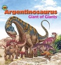 Cover: Argentinosaurus, Giant of Giants - Big and Small Publishing