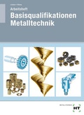 Cover: Arbeitsheft Basisqualifikationen Metalltechnik - Verlag Handwerk und Technik