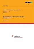 Cover: Musikmissbrauch im Dritten Reich. Musik als NS-Propaganda - GRIN Verlag