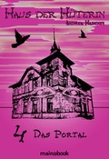 Cover: Haus der H&uuml;terin: Band 4 - Das Portal - MainBook