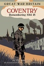 Bild: Great War Britain Coventry: Remembering 1914-18 - The History Press Ltd