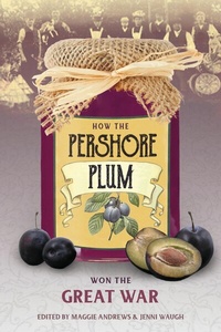 Abbildung von: How the Pershore Plum Won the Great War - The History Press Ltd