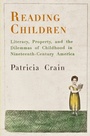 Cover: Reading Children - University of Pennsylvania Press