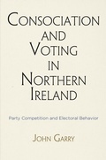 Cover: Consociation and Voting in Northern Ireland - University of Pennsylvania Press