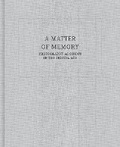 Cover: A Matter of Memory: Photography as Object in the Digital Age - George Eastman House,US