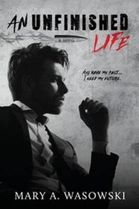 Enlarge image Cover: An Unfinished Life - Author, Mary A. Wasowski
