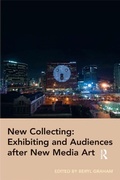 Cover: New Collecting: Exhibiting and Audiences after New Media Art - Routledge