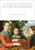 Cover: A Cultural History of Women in the Renaissance - Bloomsbury Academic