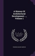 Cover: A History of Architectural Development ..., Volume 1 - Palala Press