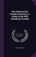 Cover: The Child and his Family in Disaster; a Study of the 1953 Vicksburg Tornado - Palala Press