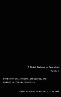 Enlarge image Cover: Constitutional Origins, Structure, and Change in Federal Countries - McGill-Queen's University Press