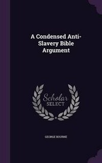 Abbildung von: A Condensed Anti-Slavery Bible Argument - Palala Press