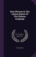 Cover: Easy Phrases In The Canton Dialect Of The Chinese Language - Palala Press