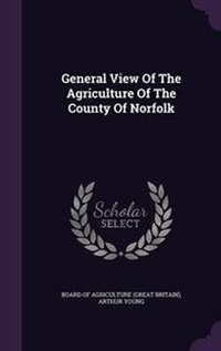 Abbildung von: General View of the Agriculture of the County of Norfolk - Palala Press