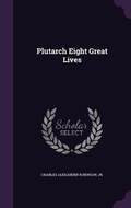 Cover: Plutarch Eight Great Lives - Palala Press