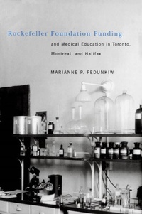 Abbildung von: Rockefeller Foundation Funding and Medical Education in Toronto, Montreal and Halifax - McGill-Queen's University Press