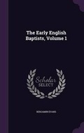Cover: The Early English Baptists, Volume 1 - Palala Press