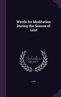 Cover: Words for Meditation During the Season of Lent - Palala Press