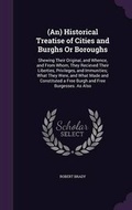Cover: (An) Historical Treatise of Cities and Burghs Or Boroughs - Palala Press